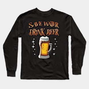 Save Water Drink Beer Long Sleeve T-Shirt